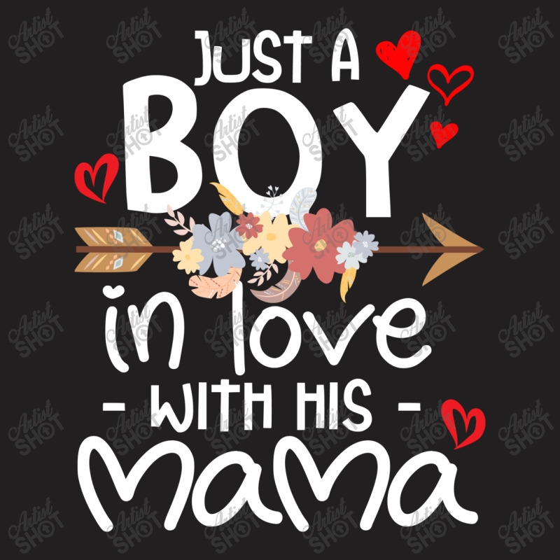 Just A Boy In Love With His Mama T-shirt | Artistshot