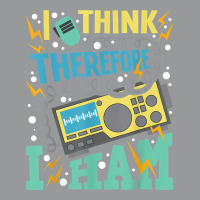 I Think Therefore I Ham   Ham Radio Amateur Radio Operator T Shirt Crewneck Sweatshirt | Artistshot