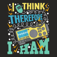 I Think Therefore I Ham   Ham Radio Amateur Radio Operator T Shirt Ladies Fitted T-shirt | Artistshot