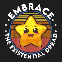 Embrace The Existential Dread Funny Nihilism T Shirt Classic T-shirt | Artistshot