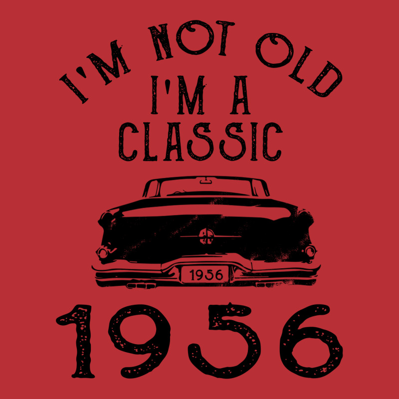 I'm Not Old I'm A Classic 1956 T-shirt | Artistshot