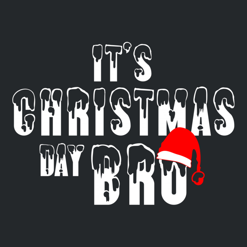 It's Christmas Day Bro Crewneck Sweatshirt | Artistshot