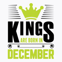 Kings Are Born In December T-shirt | Artistshot