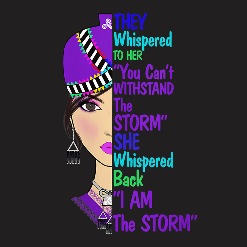 Womens Hmong Inspired T Shirt They Whispered To Her I Am The Storm V N T-shirt | Artistshot