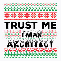 Trust Me I'm An Architect T-shirt | Artistshot