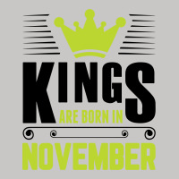 Kings Are Born In November Tank Top | Artistshot