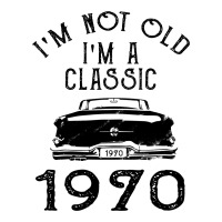 I'm Not Old I'm A Classic 1970 Zipper Hoodie | Artistshot