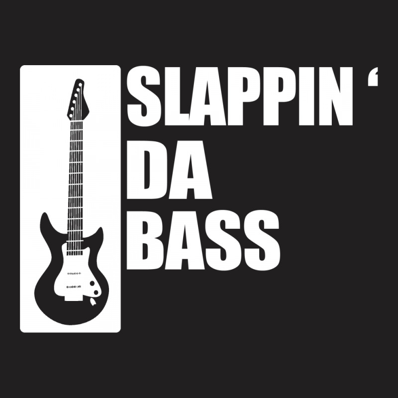 Bass Guitar Funny Music T Shirt Slappin Da Bass T Shirt Gifts For Dad T-shirt | Artistshot