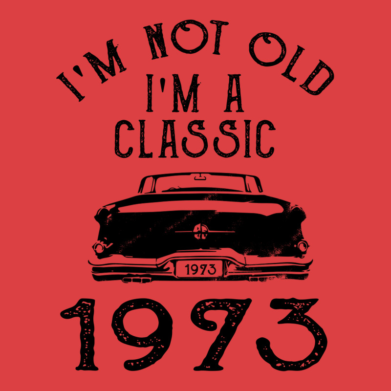 I'm Not Old I'm A Classic 1973 Tank Top | Artistshot