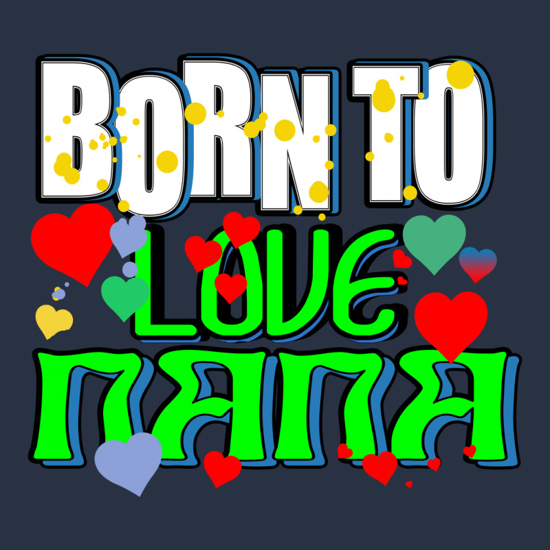 Born To Love My Nana T-shirt | Artistshot