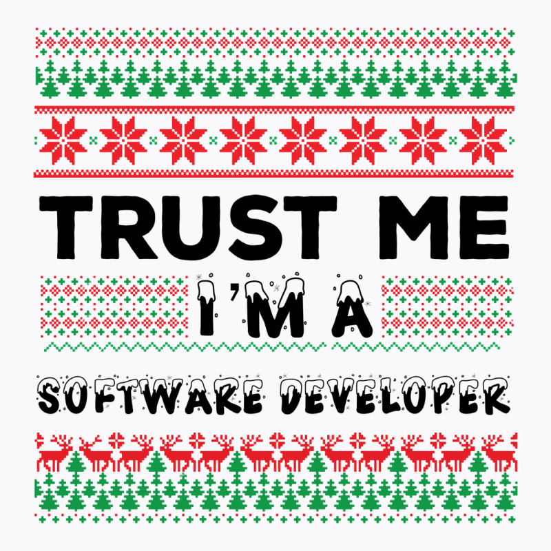 Trust Me I'm A Software Developer T-shirt | Artistshot