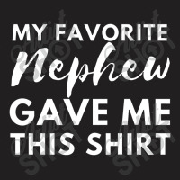 My Favorite Nephew Gave Me This Funny Cousin Family Birthday T-shirt | Artistshot