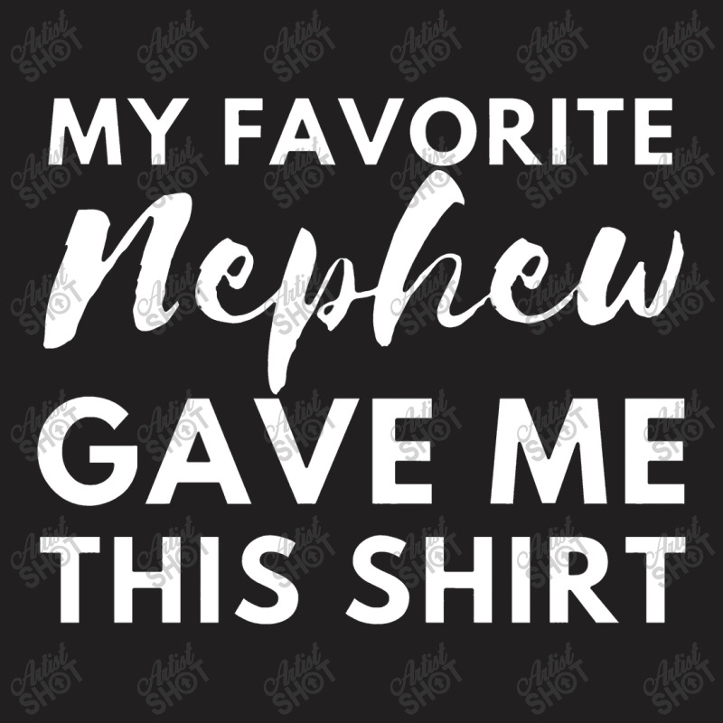 My Favorite Nephew Gave Me This Funny Cousin Family Birthday T-shirt | Artistshot