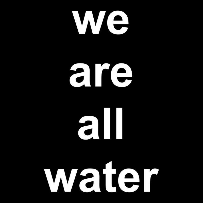 Just Water We Are All Water Back V-neck Tee | Artistshot