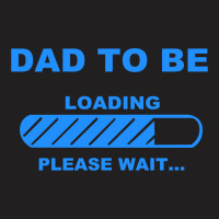 Dad To Be Please Wait Dad Maternity T-shirt | Artistshot