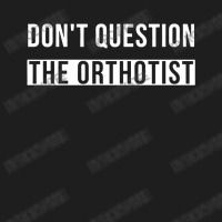 Orthotist Gift, Orthotist Shirt, Prosthetist Shirt, Classic T-shirt | Artistshot