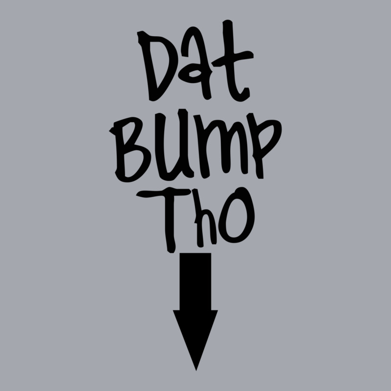 Dat Bump Tho Maternity Long Sleeve Shirts | Artistshot
