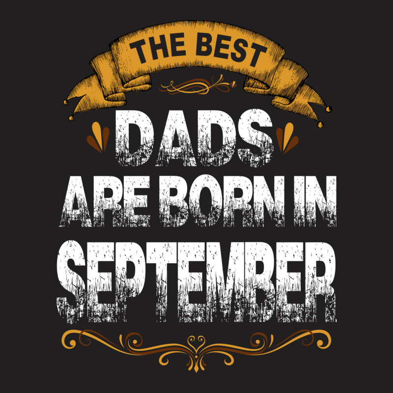 The Best Dads Are Born In September T-shirt | Artistshot