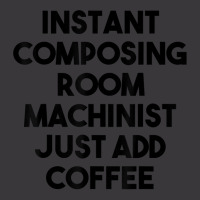 Instant Composing Room Machinist Just Add Coffee T Shirt Ladies Curvy T-shirt | Artistshot