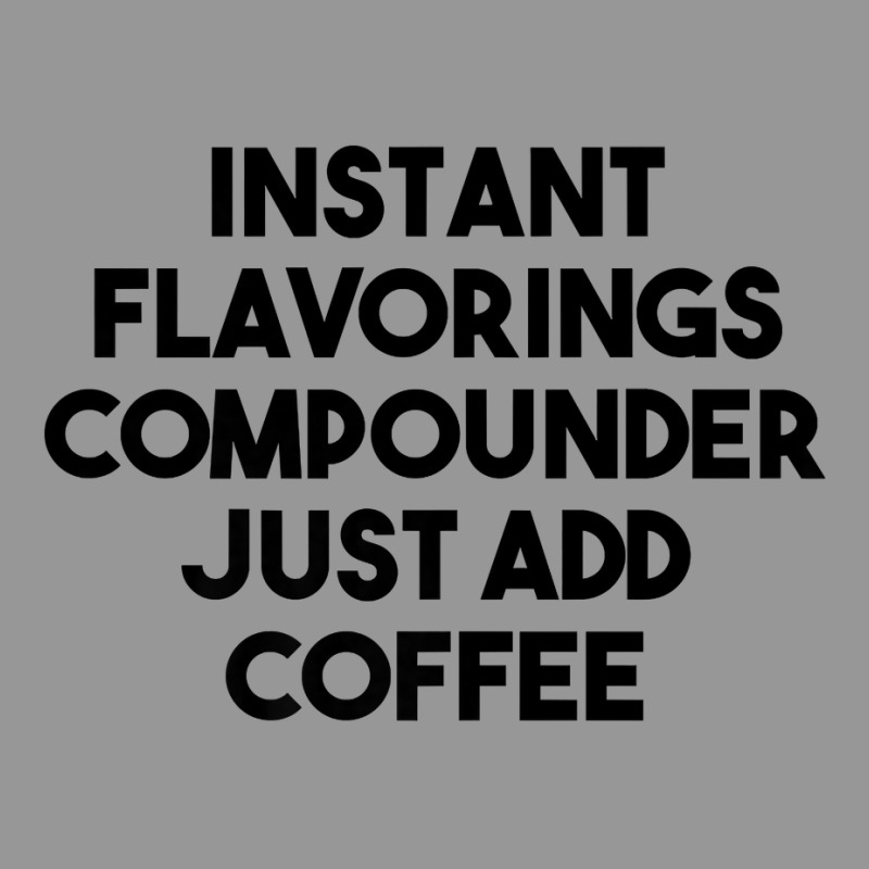 Instant Flavorings Compounder Just Add Coffee Premium T Shirt Women's V-Neck T-Shirt by belenfinl | Artistshot