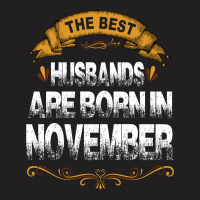 The Best Husbands Are Born In November T-shirt | Artistshot