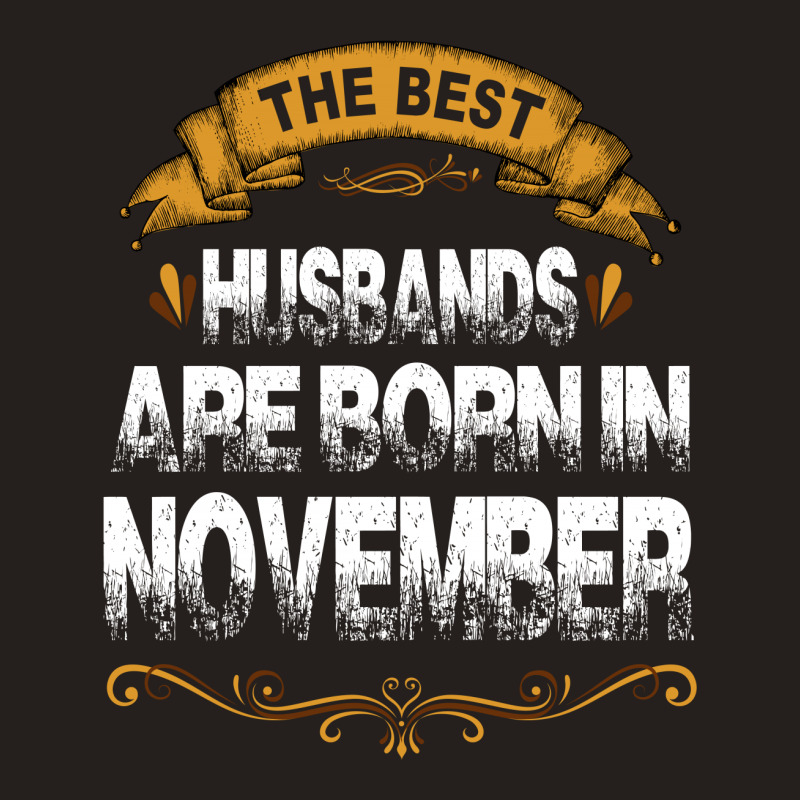The Best Husbands Are Born In November Tank Top | Artistshot