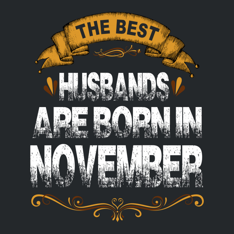 The Best Husbands Are Born In November Crewneck Sweatshirt | Artistshot