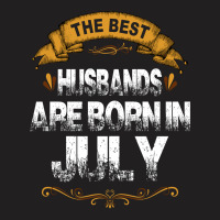 The Best Husbands Are Born In July T-shirt | Artistshot