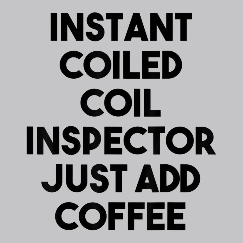 Instant Coiled Coil Inspector Just Add Coffee T Shirt Baby Bodysuit by belenfinl | Artistshot