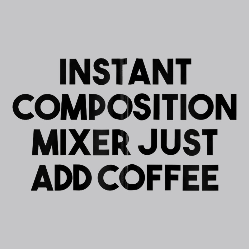 Instant Composition Mixer Just Add Coffee Zip Hoodie Baby Bodysuit by belenfinl | Artistshot