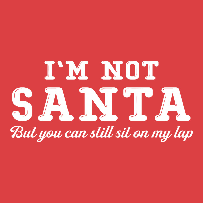 I'm Not Santa But You Can Sit On My Lap Tank Top | Artistshot