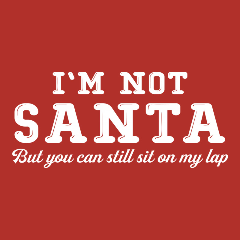 I'm Not Santa But You Can Sit On My Lap Unisex Hoodie | Artistshot