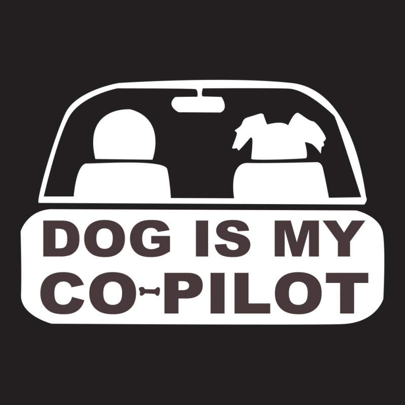 Dog Is My Copilot T-shirt | Artistshot