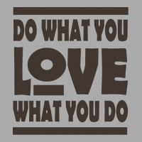Do What You Love T-shirt | Artistshot