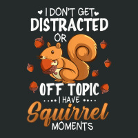 I Dont Get Distracted Off Topic Have Squirrel Moment Funny T Shirt Women's Triblend Scoop T-shirt | Artistshot