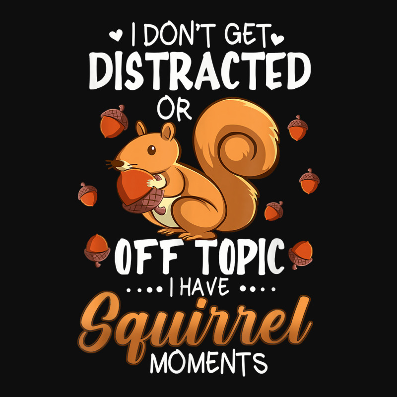 I Dont Get Distracted Off Topic Have Squirrel Moment Funny T Shirt Crop Top by ayedencoplon | Artistshot