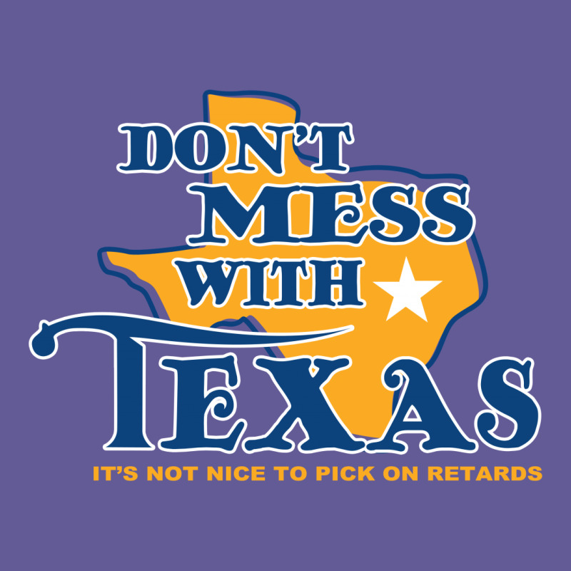 Dont Mess With Texas T-shirt | Artistshot