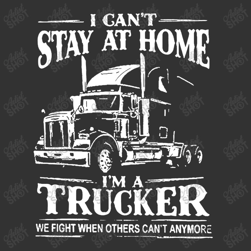 I Can’t Stay At Home I’m A Trucker We Fight When Others Can’t Baby Bodysuit by Jober | Artistshot