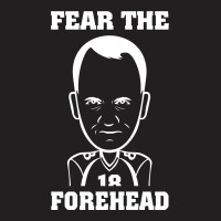 Fear The Forehead T-shirt | Artistshot