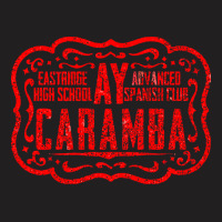 Eastridge High School Advanced Spanish Club Ay Carumba T-shirt | Artistshot