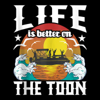 Life Is Better On The Toon   Funny Pontoon Boat Pontooning Tank Top Long Sleeve Shirts | Artistshot