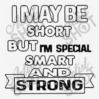 I May Be Short But I’m Special Smart And Strong Shield Patch | Artistshot