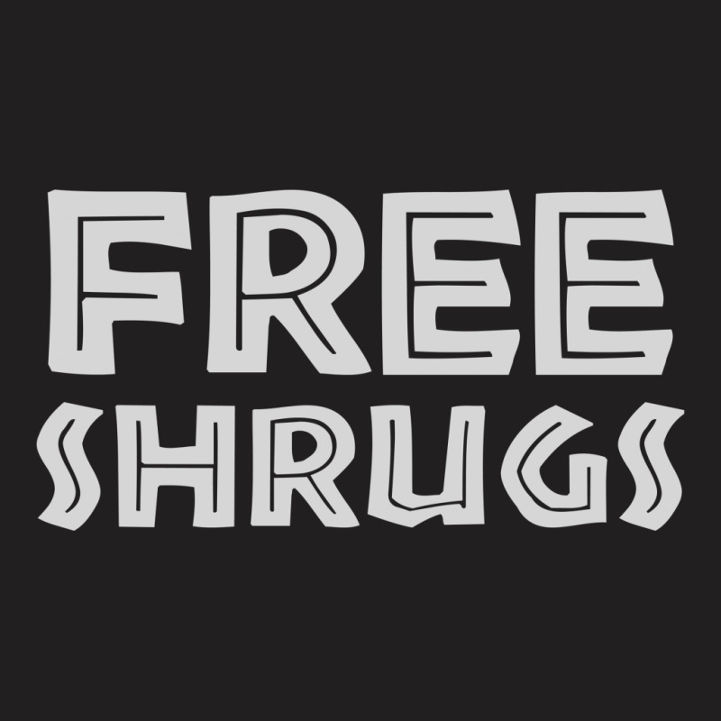 Free Shrugs T-shirt | Artistshot