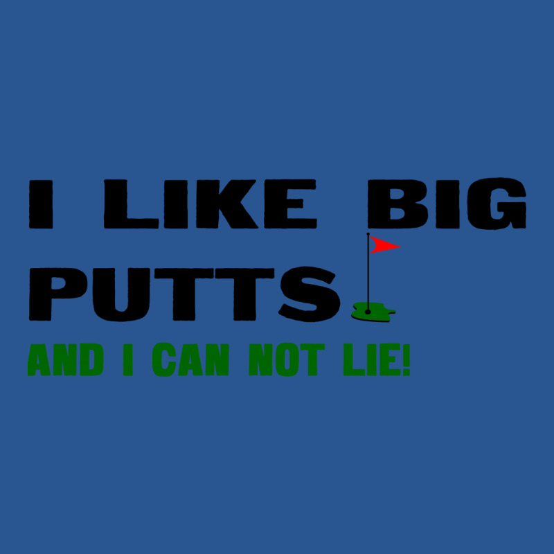 I Like Big Putts And I Can Not Lie T-shirt | Artistshot