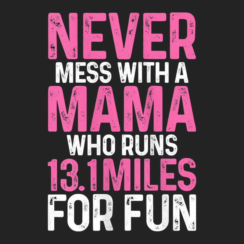 Womens Half Marathon Mom Never Mess With A Mama Who Runs 13.1 Miles Ta 3/4 Sleeve Shirt by zakarimullin | Artistshot