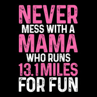 Womens Half Marathon Mom Never Mess With A Mama Who Runs 13.1 Miles Ta Zipper Hoodie | Artistshot