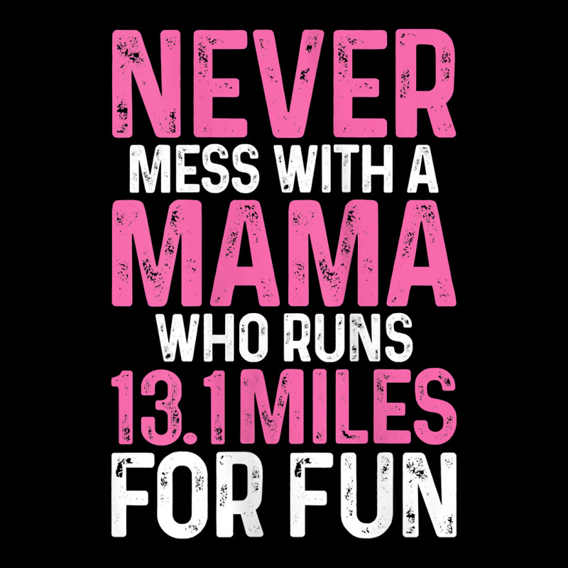 Womens Half Marathon Mom Never Mess With A Mama Who Runs 13.1 Miles Ta Zipper Hoodie by zakarimullin | Artistshot