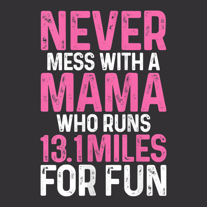 Womens Half Marathon Mom Never Mess With A Mama Who Runs 13.1 Miles Ta Vintage Short by zakarimullin | Artistshot