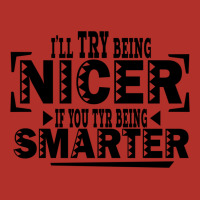 I'll Try Being Nicer If You Try Being Smarter Crewneck Sweatshirt | Artistshot
