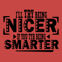I'll Try Being Nicer If You Try Being Smarter Zipper Hoodie | Artistshot